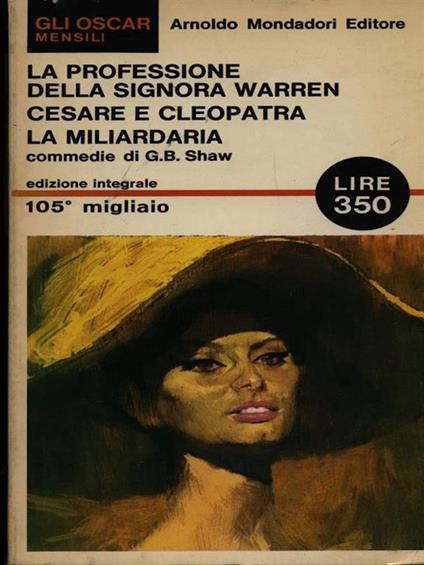 La professione della signora Warren - Ceasre e Cleopatra - La miliardaria - George Bernard Shaw - copertina