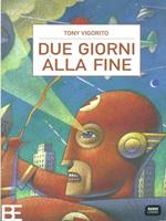 Due giorni alla fine