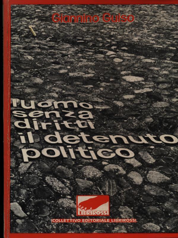 L' uomo senza diritti il detenuto politico