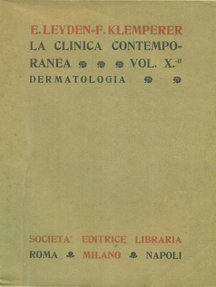 La clinica contemporanea vol X. II Dermatologia - Ernst Viktor von Leyden - copertina