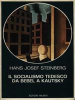 Il socialismo tedesco da Bebel a Kautsky