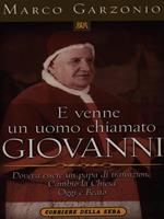 E venne un uomo chiamato Giovanni. Doveva essere un papa di transizione. Cambiò la Chiesa. Oggi è beato