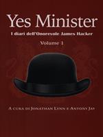 Yes Minister. I diari dell'Onorevole James Hacker Volume 1