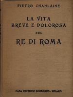 La vita breve e dolorosa del Re di Roma