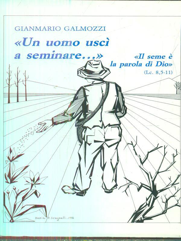 Un uomo usci a seminare.