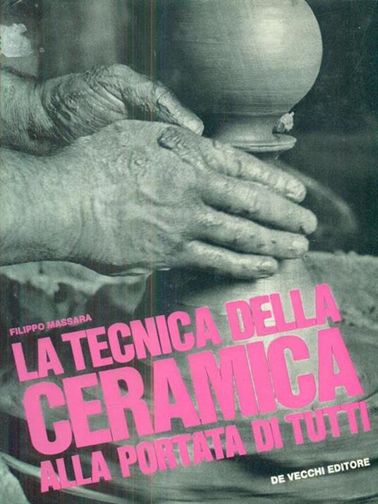 La tecnica della ceramica alla portata di tutti - Filippo Massara - copertina