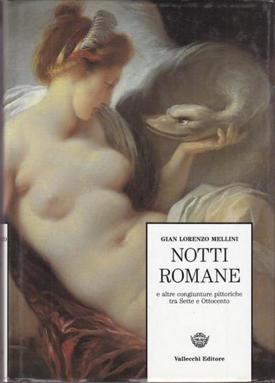 Notti romane e altre congiunture pittoriche tra Sette e Ottocento - Gian Lorenzo Mellini - copertina
