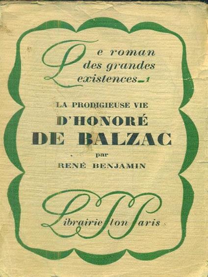 La prodigieuse vie d'Honore de Balzac - René Benjamin - copertina