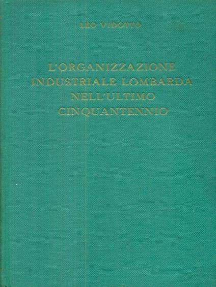 L' organizazzione industriale lombarda nell'ultimo cinquantennio - Leo Vidotto - copertina