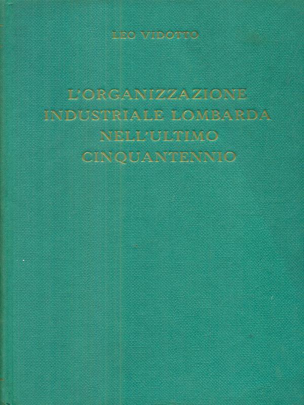 L' organizazzione industriale lombarda nell'ultimo cinquantennio