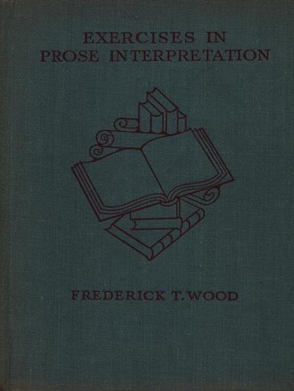 Exercises in prose interpretation - Frederick T. Wood - copertina