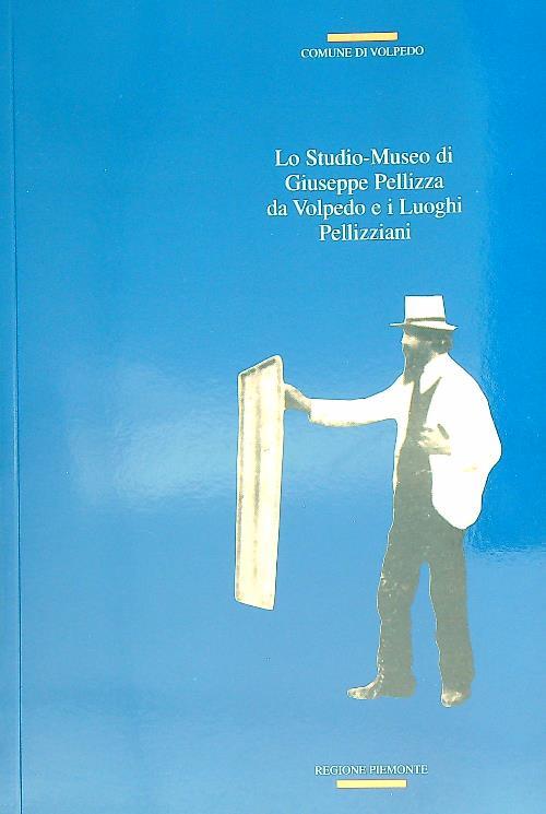 Lo Studio-Museo di Giuseppe Pellizza da Volpedo e i Luoghi Pellizziani