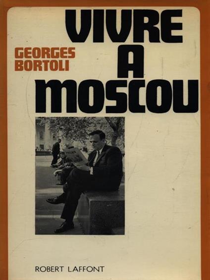 Vivre a Moscou - Georges Bortoli - copertina