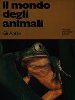Il mondo degli Animali. Gli Anfibi