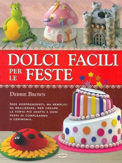Dolci facili per le feste - Debbie Brown - copertina