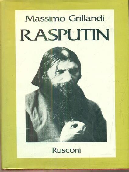 Rasputin. Ascesa e caduta del monaco-avventuriero alla corte dello zar - Massimo Grillandi - copertina
