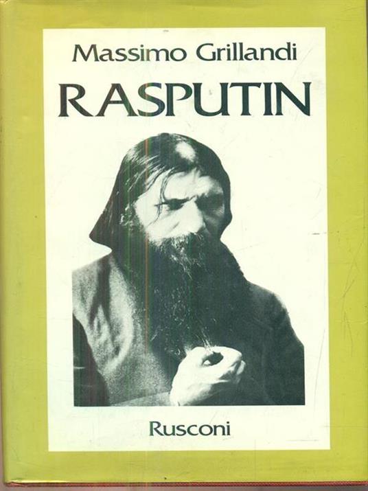 Rasputin. Ascesa e caduta del monaco-avventuriero alla corte dello zar - Massimo Grillandi - copertina