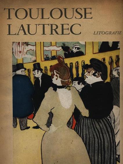 Toulouse Lautrec. Litografie - copertina