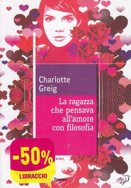La ragazza che pensava all'amore con filosofia - Charlotte Greig - copertina