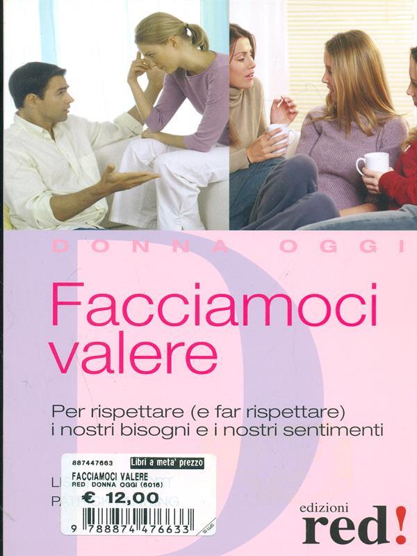Facciamoci valere. Per rispettare (e far rispettare) i nostri bisogni e sentimenti