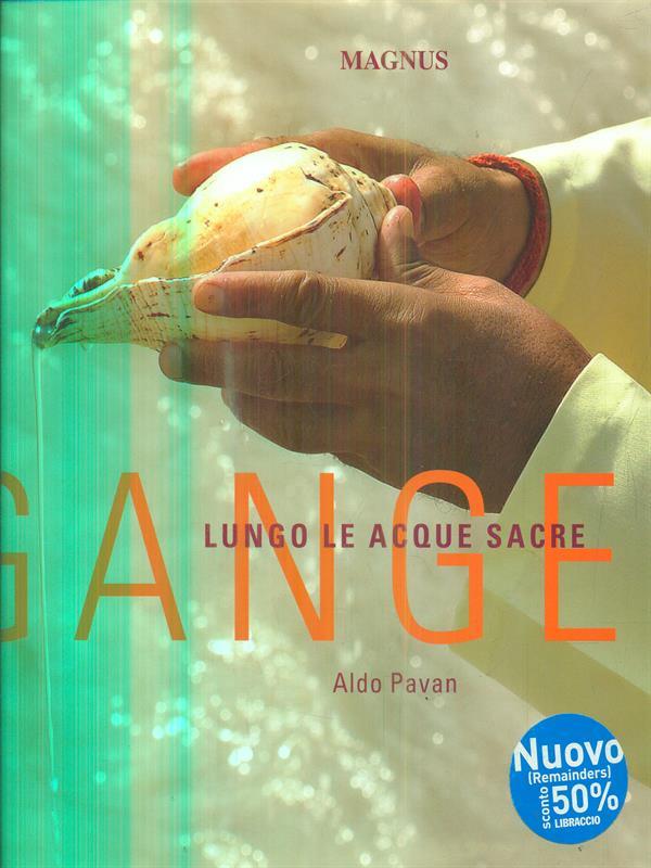 Gange. Lungo le acque sacre. Ediz. illustrata