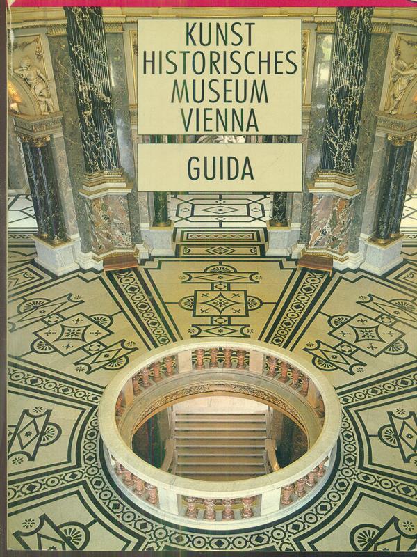 Kunst Historisches Museum Vienna. guida