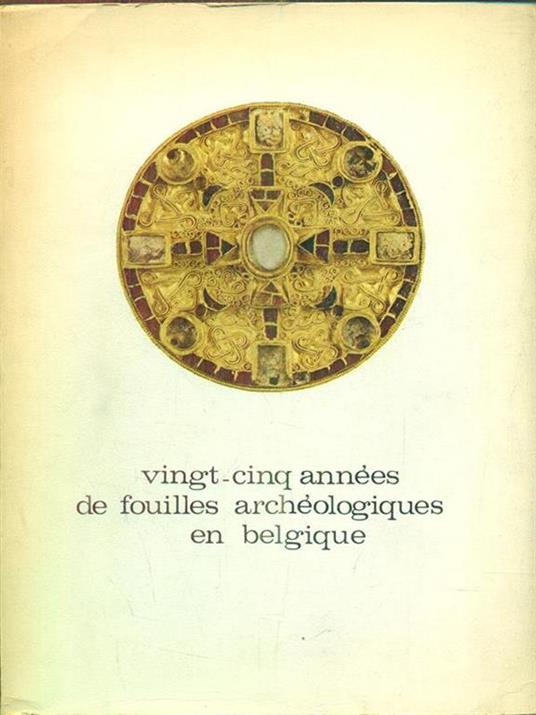 Vingt cinq annees de fouilles archeologiques en belgique - copertina