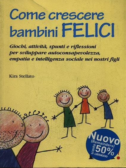 Come crescere bambini felici - Kira Stellato - copertina