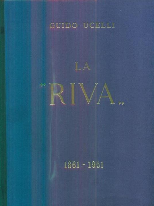 La Riva 1861 1951 - ristampa anastatica - Guido Ucelli - copertina