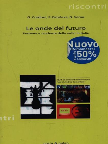 Le onde del futuro. Presente e tendenze della radio in Italia - Giovanni Cordoni,Peppino Ortoleva,Nicoletta Verna - copertina