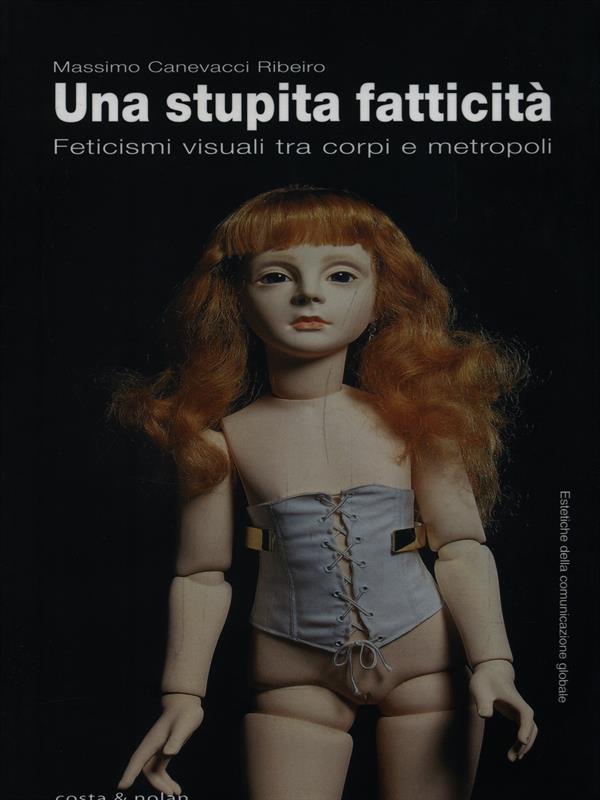 Una stupita fatticità. Feticismi visuali tra corpi e metropoli