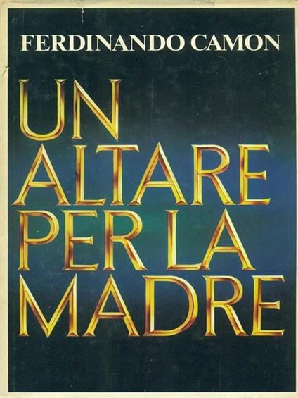 Un altare per la madre - Ferdinando Camon - copertina