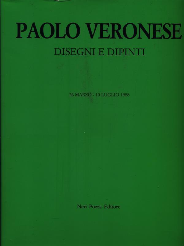 Paolo Veronese. Disegni e dipinti
