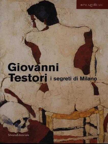 Giovanni Testori. I segreti di Milano - Alain Toubas - copertina