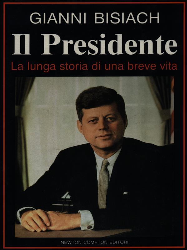 Il Presidente. la lunga storia di una breve vita