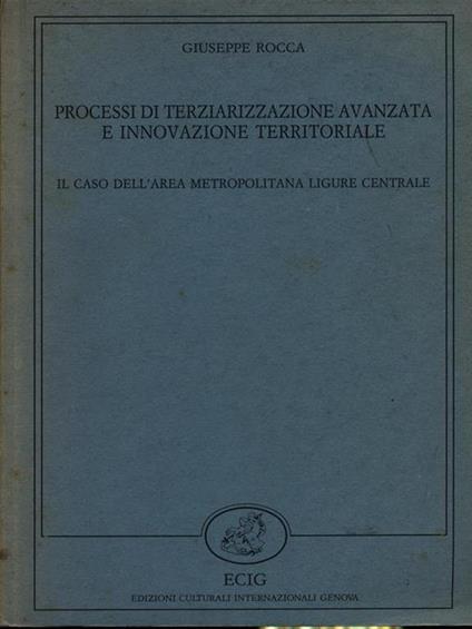 Processo di terziarizzazione avanzata e innovazione territoriale - Giuseppe Rocca - copertina