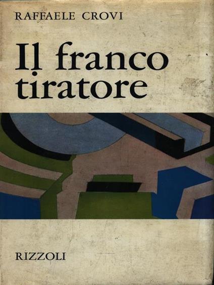 Il franco tiratore - Raffaele Crovi - copertina