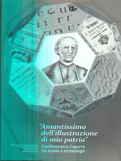 Amantissimo dell'illustrazione di mia patrià Gianfrancesco Capurro tra scuola e archeologia - Marica Venturino Gambari - copertina