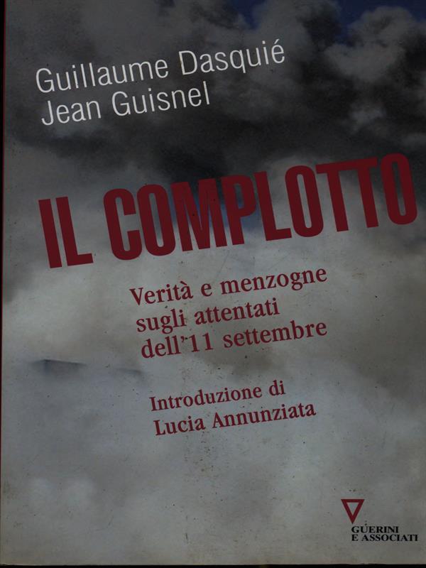 Il complotto. Verità e menzogne sugli attentati dell'11 settembre