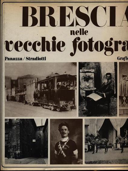 Brescia nelle vecchie fotografie - Gaetano Panazza - copertina