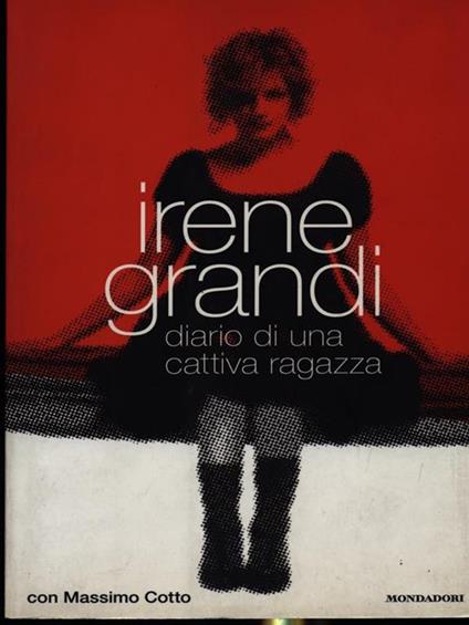 Diario di una cattiva ragazza - Irene Grandi,Massimo Cotto - copertina