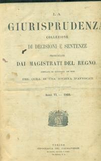La giurisprudenza collezione di decisioni e sentenze. anno VI. 1869 - 2