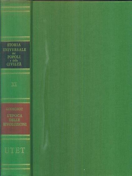 Storia universale dei popoli e delle civiltà XI - L'Epoca delle rivoluzioni - Jacques Godechot - copertina