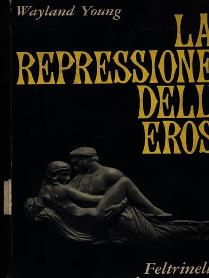 La repressione dell'eros - Wayland Young - copertina