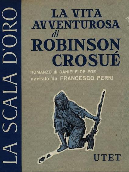 La vita avventurosa di Robinson Crosué - Francesco Perri - copertina