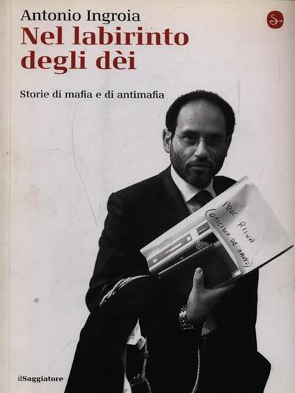 Nel labirinto degli dèi. Storie di mafia e di antimafia - Antonio Ingroia - copertina