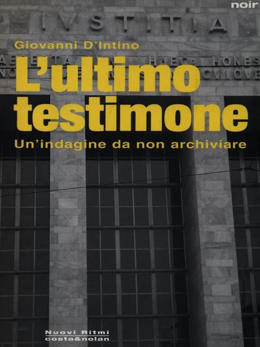 L' ultimo testimone. Un'indagine da non archiviare - Giovanni D'Intino - copertina