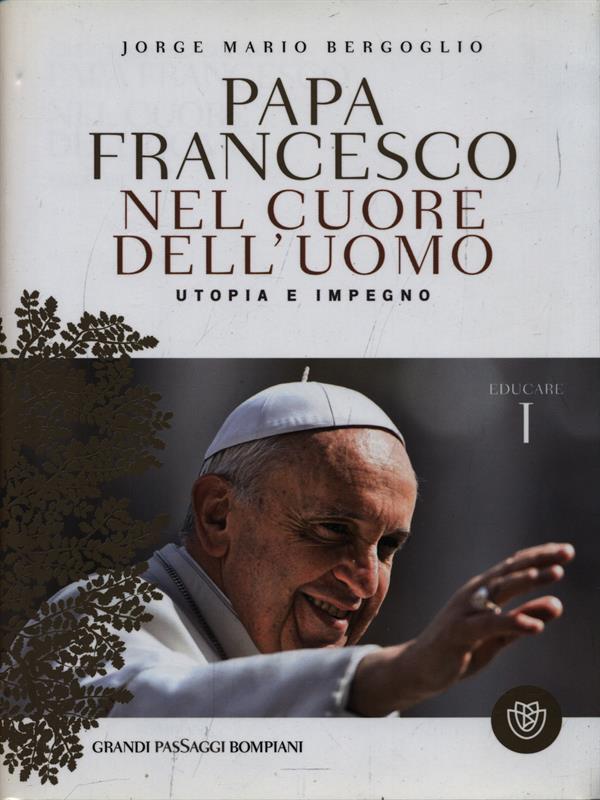 Papa Francesco Nel cuore dell'uomo