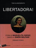 Libertadora! Storia di Manuelita Sáenz, l'amata di Simón Bolívar