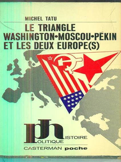 Le triangle washington moscou pekin et les deux europes - Michel Tatu - copertina